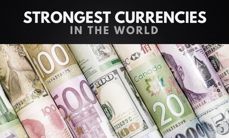 The 10 Strongest Currencies in the World